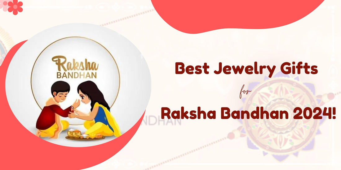 Best Jewelry Gifts for Raksha Bandhan 2024