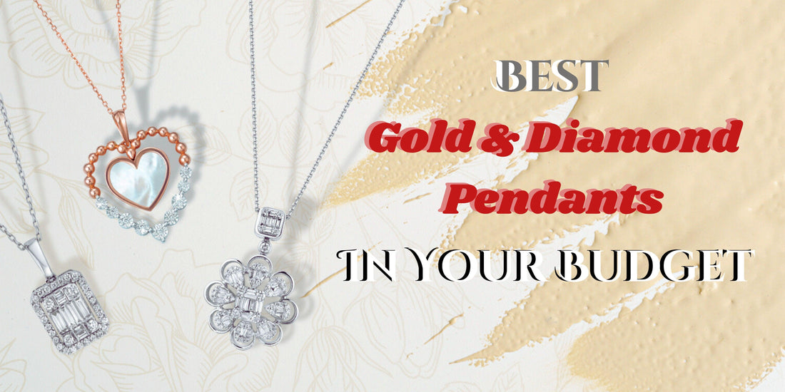 Best Gold and Diamond Pendants in Your Budget