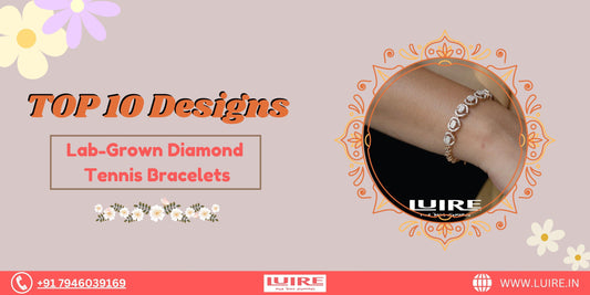 Top 10 Designs of Lab-Grown Diamond Tennis Bracelets