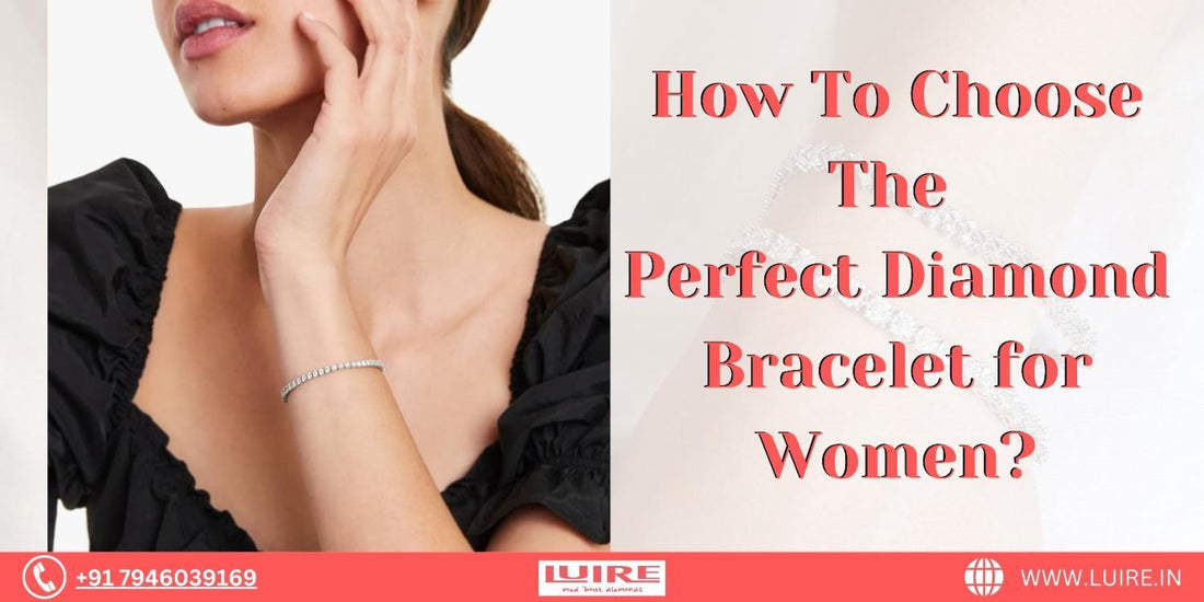 How to Choose the Perfect Diamond Bracelet for Women